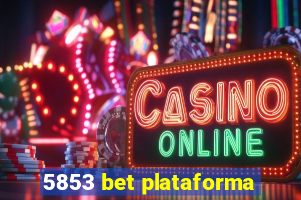 5853 bet plataforma